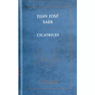 Juan Jose Saer - Cicatrices - Encuadernado Al Reves!