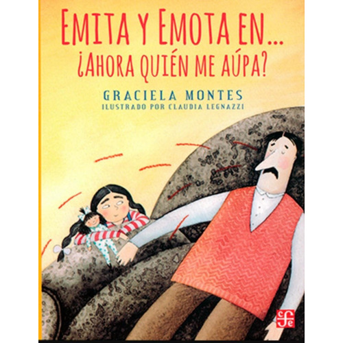 Emita Y Emota En... ¿ahora Quién Me Aúpa?, De Graciela Montes  & Claudia Legnazzi. Editorial Fondo De Cultura Económica, Tapa Blanda En Español