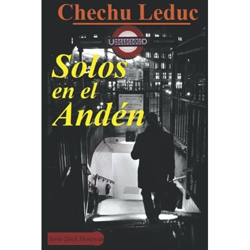 Solos en el Anden, de Chechu Leduc., vol. N/A. Editorial Independently Published, tapa blanda en español, 2019