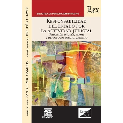Responsabilidad Del Estado Por La Actividad Judicial, De Santofimio Gamboa Jaime Orlando., Vol. Na. Editorial Ibañez, Tapa Blanda En Español, 2021