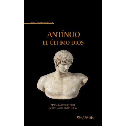 Antinoo El Ultimo Dios, De Carrasco Ferrer, Marta. Editorial Editorial Sinderesis En Español