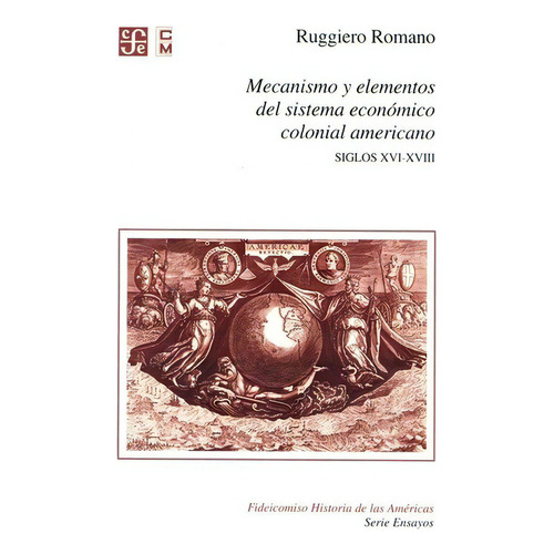 Mecanismo Y Elementos Del Sistema Económico, De Ruggiero Romano., Vol. N/a. Editorial Fondo De Cultura Económica, Tapa Blanda En Español, 2004