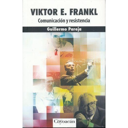 Viktor E. Frankl. Comunicacion Y Resistencia, De Pareja, Guillermo. Editorial Fontamara, Tapa Blanda En Español, 2017