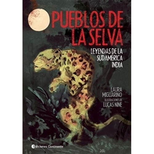Pueblos De La Selva. Leyendas De La Sudamerica India, de Migliarino, Laura. Editorial Continente, tapa blanda en español, 2009