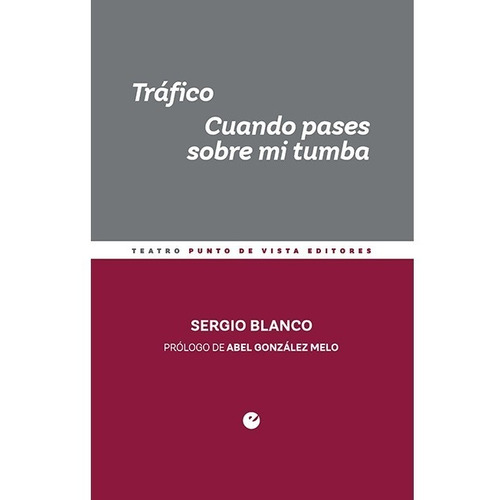 Tráfico Cuando Pases Sobre Mi Tumba - Sergio Blanco