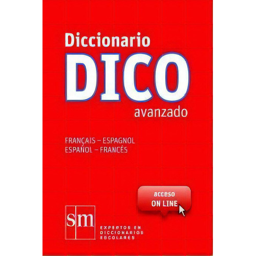 Diccionario Dico Avanzado. Franãâ§ais - Espagnol / Espaãâ±ol - Francãâ©s, De Varios Autores. Editorial Ediciones Sm En Francés