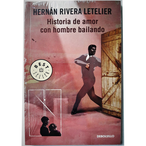 Historia De Amor Con Hombre Bailando, De Hernán Rivera Letelier., Vol. No Aplica. Editorial Debolsillo, Tapa Blanda En Español, 2017
