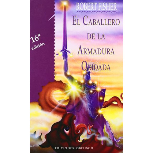 El caballero de la armadura oxidada, de Fisher, Robert. Editorial Ediciones Obelisco, tapa dura en español, 2006