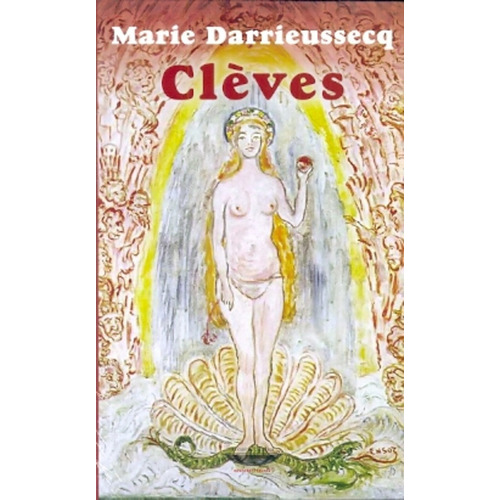 Clèves, De Marie Darrieussecq. Editorial Cuenco De Plata, Edición 1 En Español