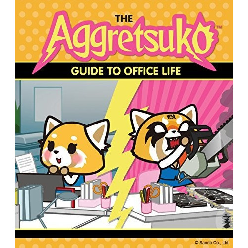 The Aggretsuko Guide To Office Life: (sanrio Book, R