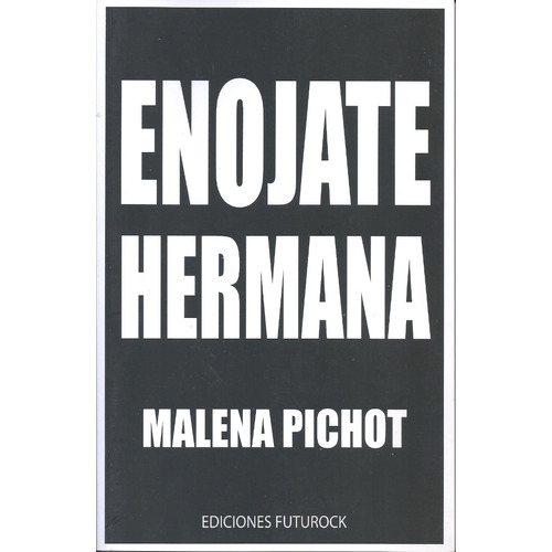 Libro Enojate Hermana - Malena Pichot - Futurock