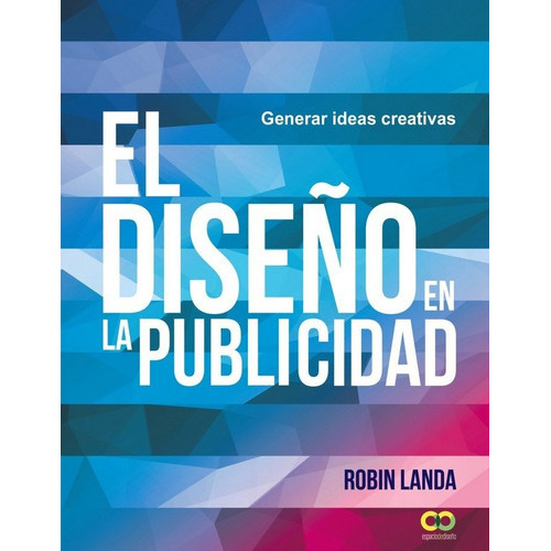 El diseÃÂ±o en la publicidad. Generar ideas creativas, de Landa, Robin. Editorial Anaya Multimedia en español