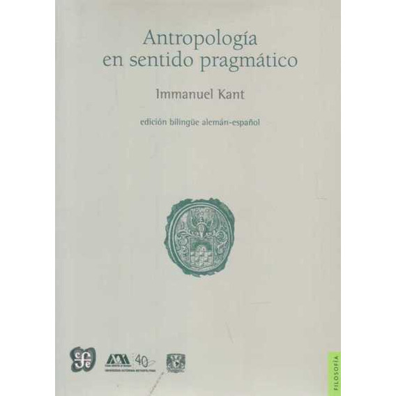 Antropologia En Sentido Pragmatico, De Emmanuel Kant. Editorial Fondo De Cultura Económica, Tapa Blanda En Español, 2018