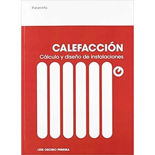Calefaccion Calculo Y Dise¤o De Instalaciones, De Luis Osorio Pereira. Editorial Paraninfo, Tapa Blanda En Español