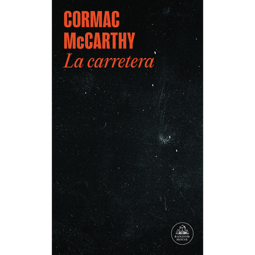 La carretera, de McCarthy, Cormac., vol. 1. Editorial Random House Mondadori, tapa blanda, edición 1 en español, 2013