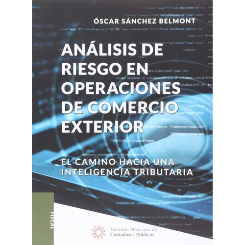 Análisis De Riego En Operaciones De Comercio Exterior, De Sánchez Belmont, Óscar. Editorial Imcp, Tapa Blanda En Español, 2017
