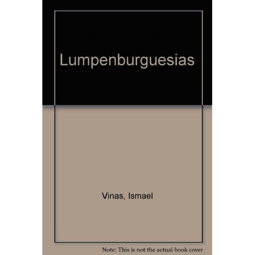 Lumpenburguesias, De Viñas Ismael., Vol. Volumen Unico. Editorial Paradiso, Tapa Blanda En Español, 2003