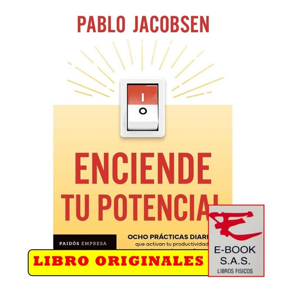 Enciende Tu Potencial Ocho Prácticas Diarias/ Pablo Jacobsen