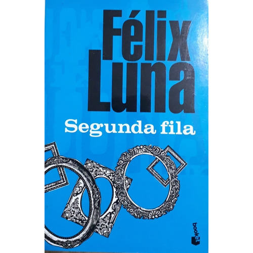 Segunda Fila, De Félix Luna. Editorial Booket En Español