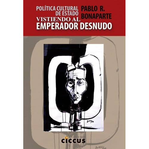 Politica Cultural De Estado - Bonaparte, Pablo Rafae, de BONAPARTE, PABLO RAFAEL. Editorial Ciccus Ediciones en español