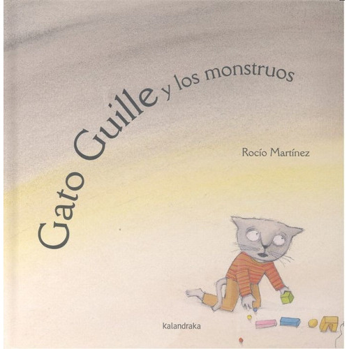 Gato Guille Y Los Monstruos, De Martínez, Rocío. Editorial Kalandraka, Tapa Dura En Español
