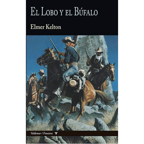 EL LOBO Y EL BUFALO, de KELTON, ELMER. Editorial Valdemar, tapa dura en español