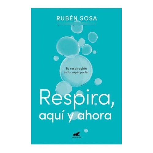 Respira, Aqui Y Ahora, De Ruben Sosa. Editorial Vergara, Tapa Blanda En Español, 2023