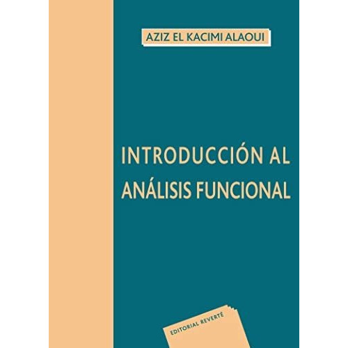 Introduccion Al Analisis Funcional, De Aziz El Kacimi Alaoui. Editorial Reverte, Tapa Blanda En Español