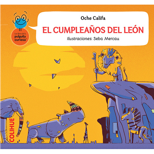 EL CUMPLEAÑOS DEL LEON, de Oche Califa. Editorial Colihue, tapa blanda en español, 2023