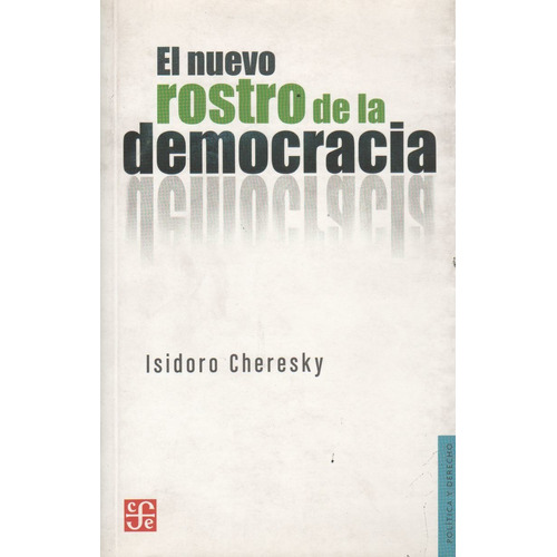 El Nuevo Rostro De La Democracia - Cheresky Isidoro, De Cheresky, Isidoro. Editorial F.c.e, Tapa Blanda En Español, 2015