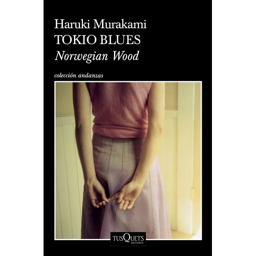 Tokio Blues TD: Norwegian Wood, de Murakami, Haruki. Serie Andanzas Editorial Tusquets México, tapa dura en español, 2020