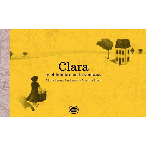 Clara Y El Hombre En La Ventana - Maria Teresa Andruetto