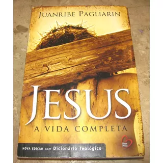 Livro Jesus Vida Completa - Juanribe Pagliarin (2010)
