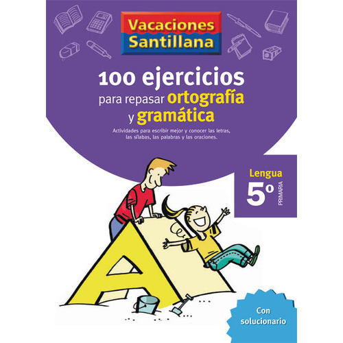 Vacaciones Santillana 5 Primaria 100 Ejercicios Para Repasar Ortografia Y Gramatica Lengua, De Vários Autores. Editorial Santillana Educación, S.l., Tapa Blanda En Español