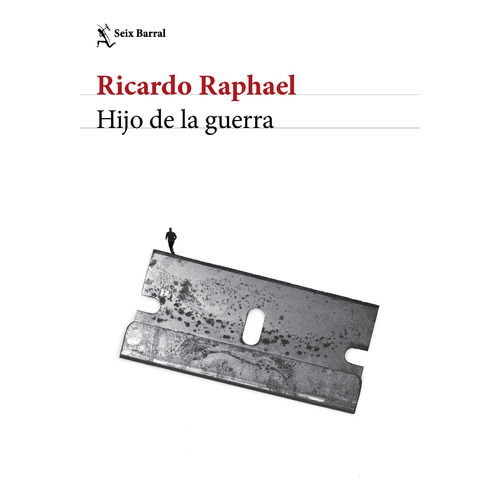 Libro Hijo De La Guerra - Ricardo Raphael - Seix Barral