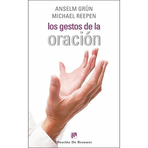Los Gestos De La Oraciãâ³n, De Grün, Anselm. Editorial Desclee De Brouwer, Tapa Blanda En Español