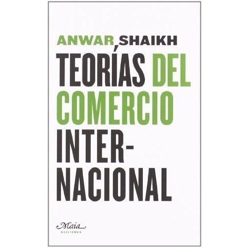 Teorãâas Del Comercio Internacional, De Shaikh, Anwar. Editorial Maia Ediciones, Tapa Blanda En Español