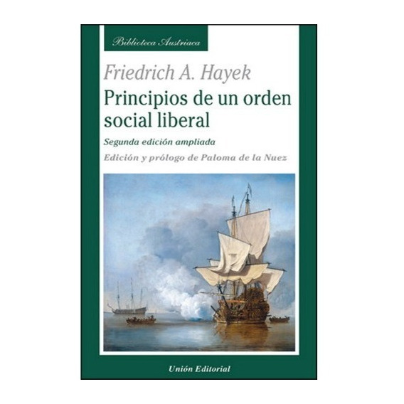 Principios De Un Orden Social Liberal F A Hayek Unión Editor