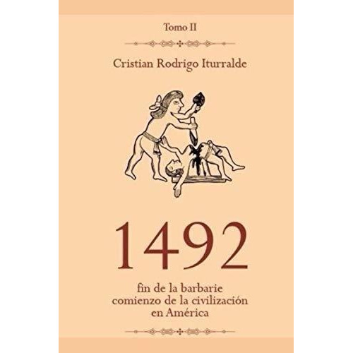 Libro : 1492 Fin De La Barbarie. Comienzo De La...
