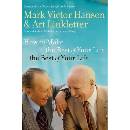 How To Make The Rest Of Your Life The Best Of Your Life, De Art Linkletter. Editorial Thomas Nelson Publishers, Tapa Blanda En Inglés