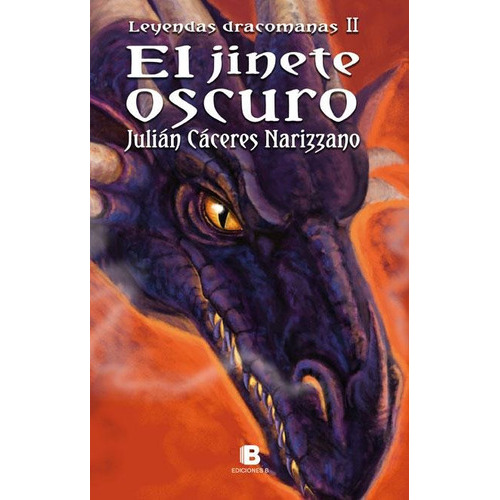 Jinete Oscuro, El. Leyendas Dracomanas Ii, De Cáceres Narizzano, Julián. Editorial Edic.b En Español