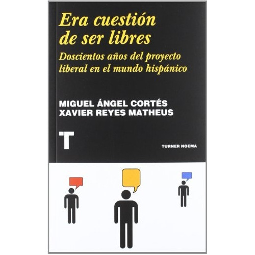 Era Cuestión De Ser Libres, de MIGUEL ÁNGEL CORTÉS, XAVIER REYES MATHEUS. Editorial TURNER, tapa blanda en español