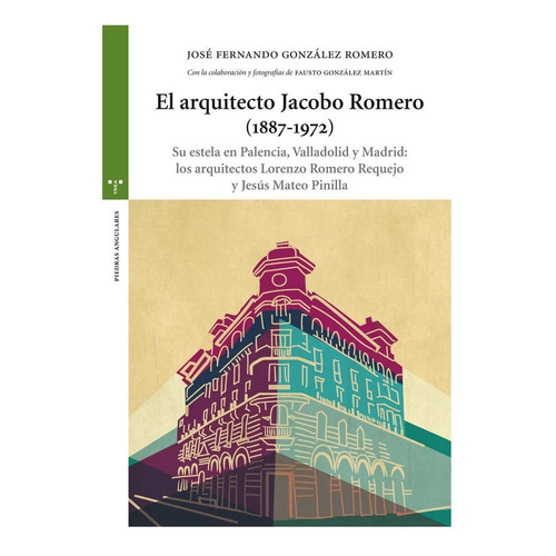 El arquitecto Jacobo Romero (1887-1972), de González Romero, José Fernando. Editorial Ediciones Trea, S.L., tapa blanda en español