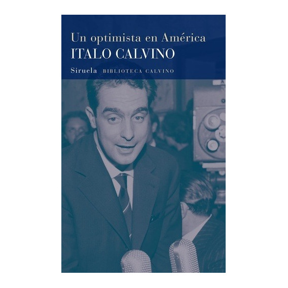 Optimista En America - Calvino - Siruela - Libro Tapa Dura