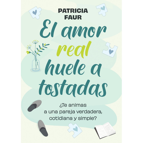 El Amor Real Huele A Tostadas - Patricia Faur, de Faur, Patricia. Editorial Ateneo, tapa blanda en español