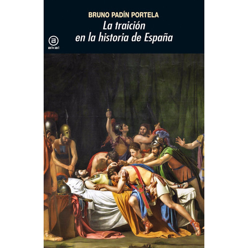 La Traiciãâ³n En La Historia De Espaãâ±a, De Padín Portela, Bruno. Editorial Ediciones Akal, Tapa Blanda En Español