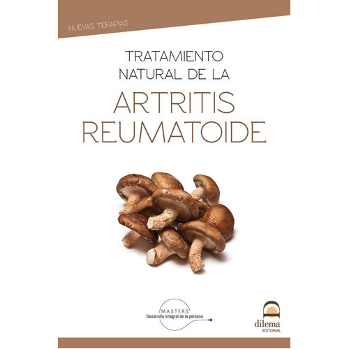 Tratamiento Natural De La Artritis Reumatoide, de Desarrollo integral de la persona, Masters. Editorial EDITORIAL DILEMA, tapa blanda en español
