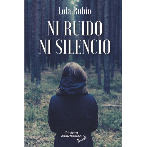 Ni Ruido Ni Silencio, De Rubio, Lola. Editorial Platero Ediciones En Español