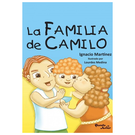 Familia De Camilo, La, De Ignacio Martínez. Editorial Planeta Junior, Tapa Blanda En Español