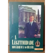 A Legitimidade Monárquica No Brasil - 3 Edição Novo